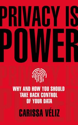 Privacy Is Power: Why and How You Should Take Back Control of Your Data cover